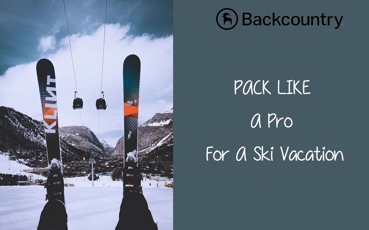 Pack Like A Pro For Ski Vacation With Backcountry