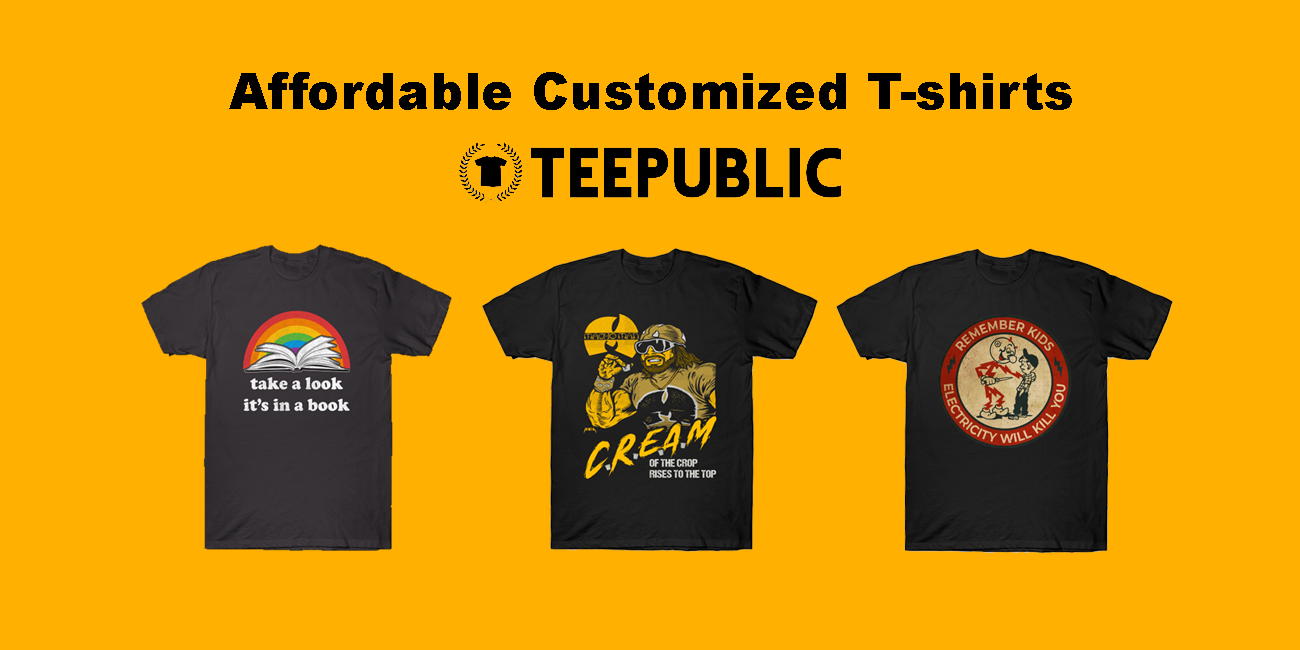 Affordable Customized T-shirts From Teepublic